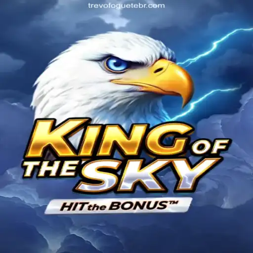 Exploring the Exciting World of KingOfTheSky on TREVOFOGUETE.COM